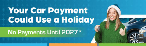 Your car payment could use a holiday. No Payments Until 2027*
